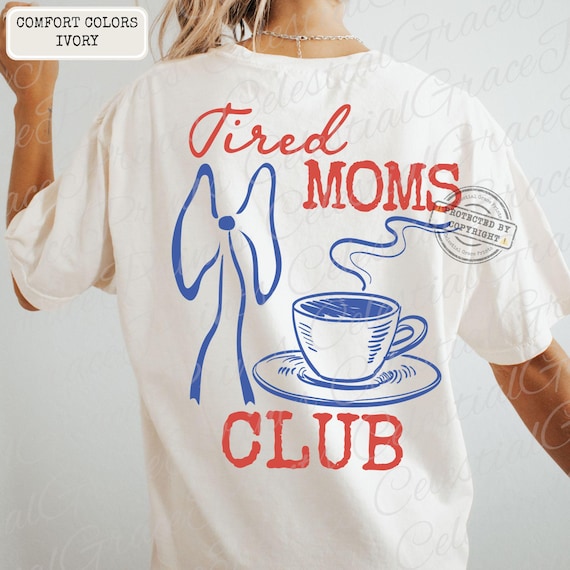 Tired Moms Club PNG | Funny Mom Coffee Shirt Design | Trendy Mom Life Graphic | Mothers Digital Download ORIGINAL