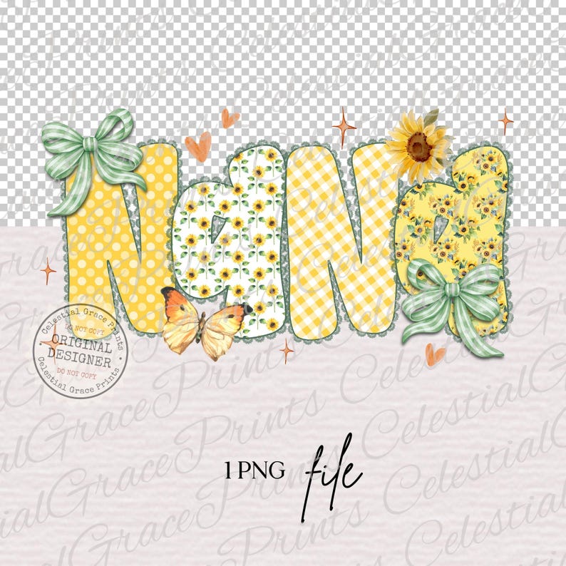 May include: A digital design featuring the word "Nana" in a playful, colorful style. The letters are decorated with sunflowers, polka dots, and gingham patterns. Includes a butterfly, bows, and hearts. The design is a PNG file.