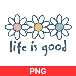 Life is Good PNG