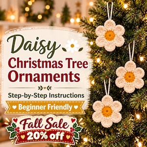 May include: Three crocheted daisy ornaments with white petals and yellow centers hang from a Christmas tree. Text on the image reads: Daisy Christmas Tree Ornaments, Step-by-Step Instructions, Beginner Friendly, Fall Sale 20% off.