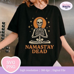 Yoga Skeleton SVG PNG, Namast’ay Dead Funny Halloween Shirt Design, Meditation Skeleton Clipart, Yoga Lover Cricut Cut File, Sublimation