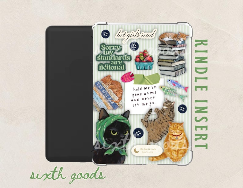 May include: A black Kindle device with a clear insert featuring cat illustrations and text. The insert has a green and white striped background with phrases like "hot girls read" and "Sorry my standards are fictional."