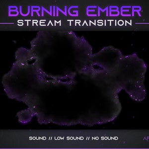 以下が含まれることがあります： ストリーミング用の紫と黒のアニメーション遷移効果で、上部に「BURNING EMBER STREAM TRANSITION」、下部に「SOUND // LOW SOUND // NO SOUND」というテキストが表示されています。