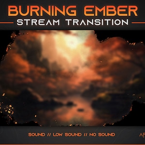 May include: A digital transition effect for streaming with a burning ember design. The effect features a blurred image of a forest with a river in the background. The text "BURNING EMBER STREAM TRANSITION" is at the top of the image. The text "SOUND // LOW SOUND // NO SOUND" is at the bottom of the image.