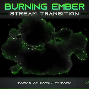 Puede incluir: Un efecto de transición animado en verde y negro con el texto "BURNING EMBER STREAM TRANSITION" y las palabras "SOUND // LOW SOUND // NO SOUND" en la parte inferior.