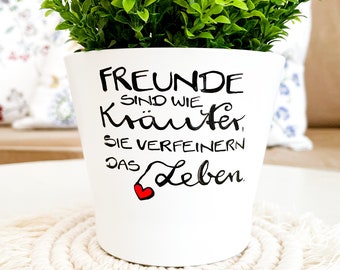 Kräutertopf, Freunde Geschenk, Freunde sind wie Kräuter, Blumentopf Spruch, Spruch Freunde, Geschenk Freundschaft, Spruch Freundschaft