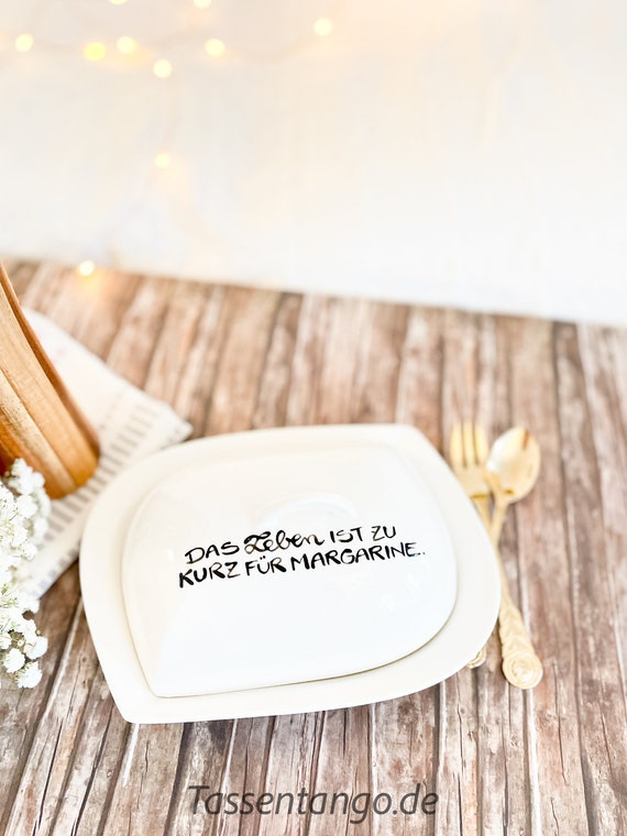 Butterdose, Butterdose Spruch, Leben ist zu kurz für Margarine,Butterdose Porzellan, Butterdose mit Aufschrift, Spruch auf Butterdose