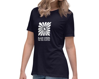 T-shirt comoda da donna Flower Bloom Where You Are Planted