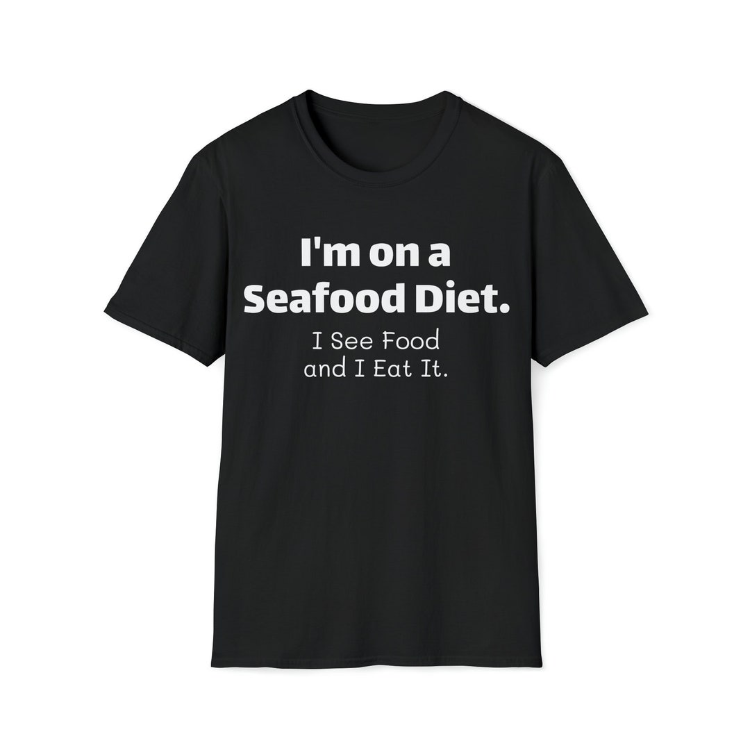 I'm on a Seafood Diet. I See Food and I Eat It Funny Joke Etsy