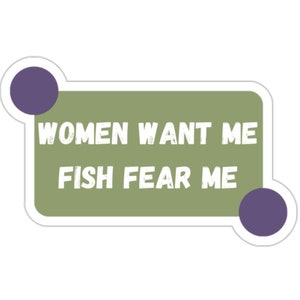 women want me fish fear me Sticker