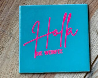 Dekorative Fliese mit Schriftzug "Holla Die Weinfee" Fliese: Türki/Grün - das perfekte Geschenk