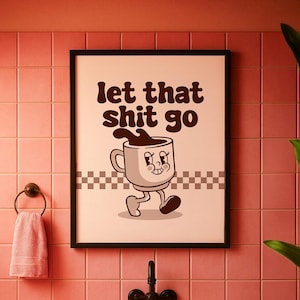 Déjalo ir, póster retro divertido de dibujos animados, impresión de café para el baño, arte con frase para la cocina, diseño de cafetería, regalo vintage genial, decoración del hogar