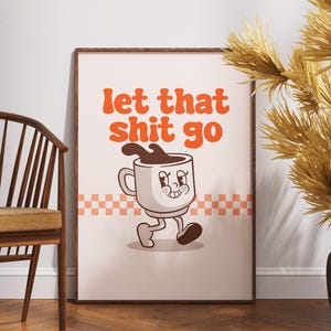 Póster de papel con un divertido personaje de café, estilo retro de dibujos animados, frase "Deja que se vaya", arte mural para cocina y baño, regalo para amantes del café, regalo de cocina