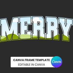 May include: The word "MERRY" in white block letters with a blue sky and green hills background, outlined in black, on a dark grey background. Below, a white rectangle reads "CANVA FRAME TEMPLATE EDITABLE IN CANVA" with a Canva logo.