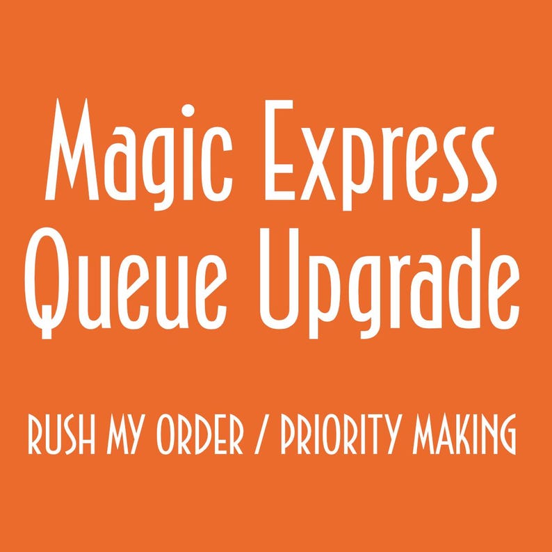 Magic Express Queue Upgrade – Rush My Order / Priority Making - Etsy