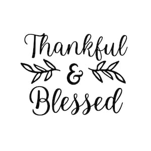Thankful & Blessed SVG, Png, Eps, Dxf, Pdf, Digital Cut File, Cricut Maker, Silhouette Cameo 4