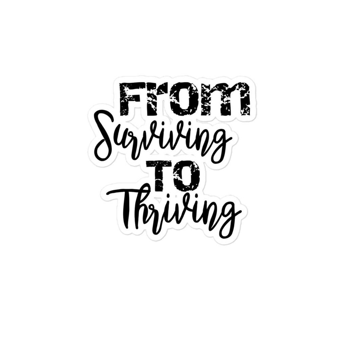 From Surviving to Thriving Sticker - Motivational Quote Decal - Etsy