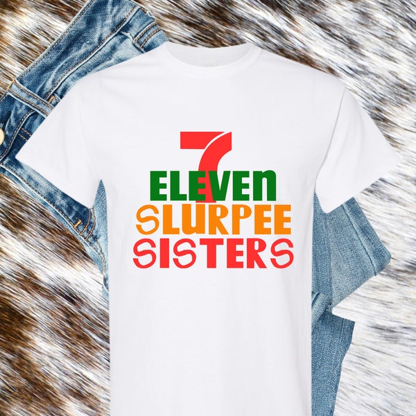 7 eleven Slurpee Sisters Tshirt I Funny shirt I sisters I sister gift I
