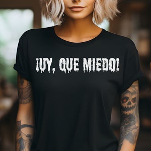 Uy, Que Miedo Shirt, Funny Halloween Shirt, Spanish Halloween Shirt, Cute Halloween Shirt, Spooky Shirt, Mexican Halloween Shirt