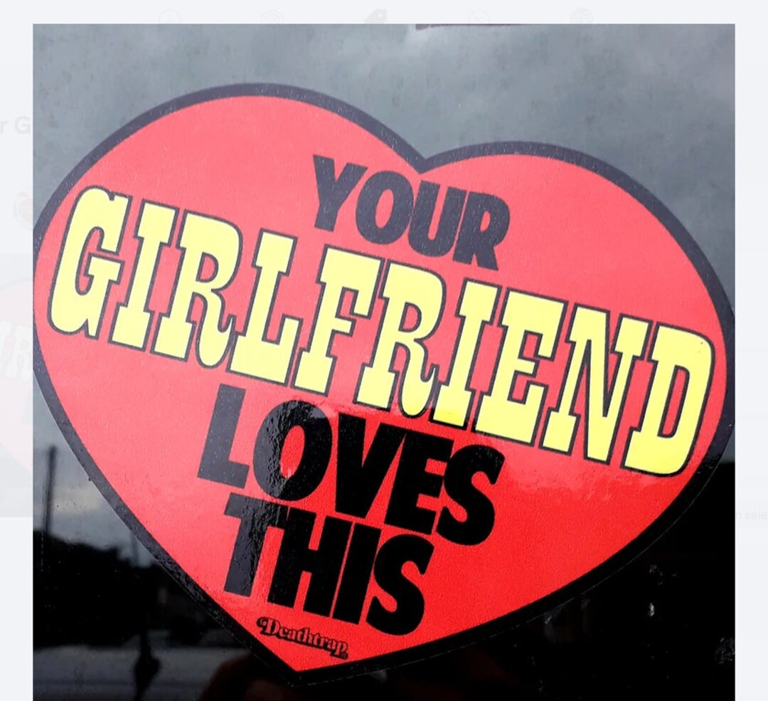 Your Girlfriend Loves This! Car / Bumper Sticker - Etsy
