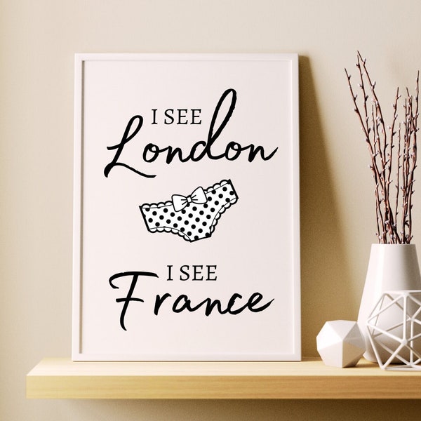 I See London I See France - Bathroom Humor Wall Sign - Farmhouse Bathroom Decor - Printable Download - Digital Art - Multiple Size Options