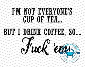 No es el café de todos SVG PNG EPS / Diseño de café divertido y sarcástico / Descarga digital instantánea / Cricut Glowforge / Camiseta, gorra, pegatina y sudadera con capucha