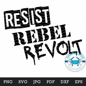 May include: Black and white graphic design with the text "Resist Rebel Revolt" in a distressed font. The design is surrounded by a circle with the text "The Salty Crab Design Company".