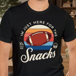 Im just here for the snacks t-shirt, funny football shirt, half time shirt, Short Sleeve Tee, american football
