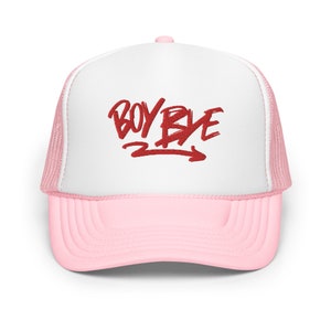 Boy Bye Foam Trucker Hat, Custom Embroidered Hat, Anti Valentines Day Present, Funny Gift For Bestie, Bachelorette