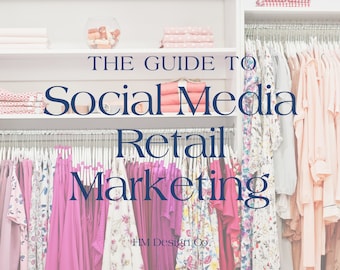 Ultimate Guide to Retail Social Media Marketing Boost Your Sales Digital Download Social Media Tips for Boutique Owners Content Calendar