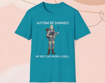 Autism Be Darned My Boy Can Work A Grill | Laios Touden | DunMesh DiD DM | Funny Meme Shirt Tshirt Gift Inspired