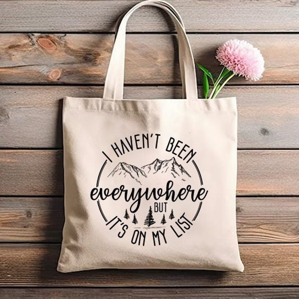 I Haven't Been Everywhere But Its On My List, Travel Tote Bag, Vacation Bag, Travel Shoulder Bag, Adventure Time, Travel Gifts, Hiking Gifts