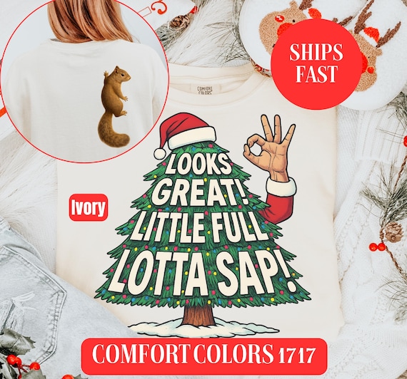 Funny Christmas Movie Vacation Clark Griswold Comfort Colors Shirt, Funny Christmas Movie Quote TShirt, Looks Great! Little Full Lotta Sap