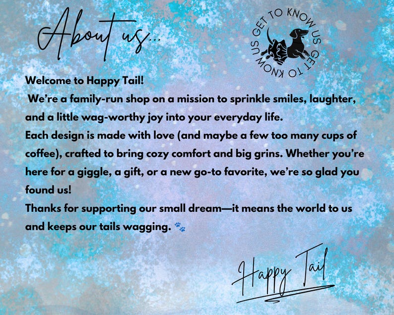 May include: A blue and white watercolor-style background with black text that reads About us, Welcome to Happy Tail, and a mission statement. A circular logo features a black dog silhouette, and the text Happy Tail appears at the bottom.