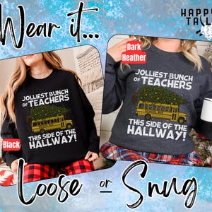 May include: Two long-sleeve sweatshirts, one black and one dark heather gray, each featuring a graphic of a yellow school bus carrying a Christmas tree on its roof. The text reads: JOLLIEST BUNCH OF TEACHERS THIS SIDE OF THE HALLWAY!