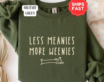 Funny Dachshund Wiener Dog Less Meanies More Weenies Sweatshirt Vintage Weenie Lover Crewneck Gift for Mom Dad Sausage Doxie Parody Sweater