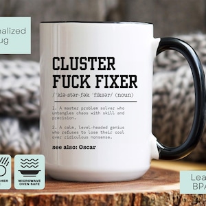 Cluster F*** Mug, Funny Coworker Mug, Cluster F*** Fixer, Office Humor Mug, Work Gift, Coworker Christmas Gift, Personalized Work Mug