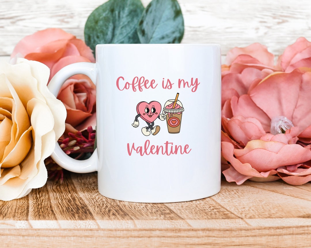 Coffee is My Valentine Mug, Valentines Day Coffee Mug, Teacher Gift for