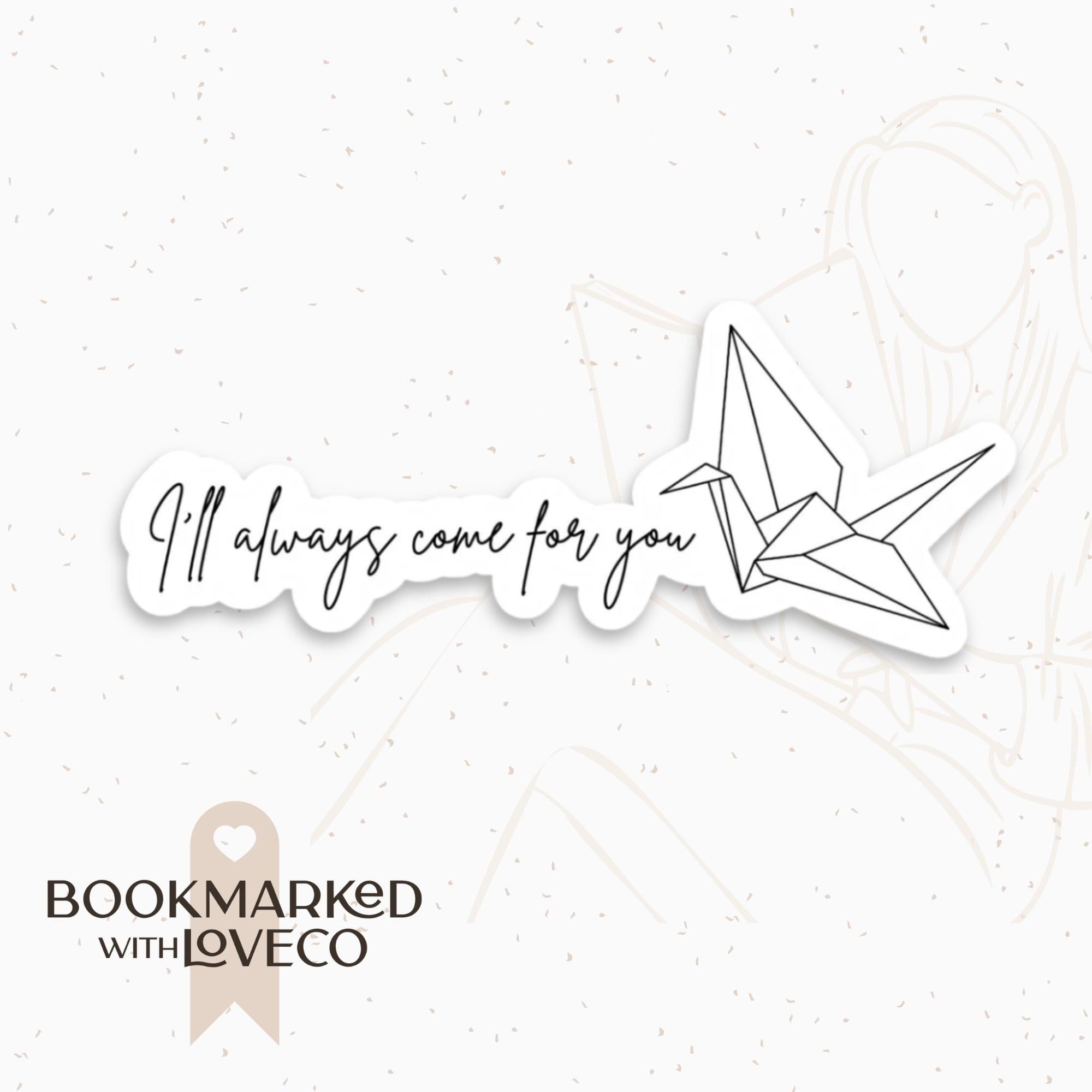 I'll Always Come For You Dramione - Waterproof, Vinyl Stickers for Book Lovers | Handcrafted with Love by Bookmarked.WithLoveCo