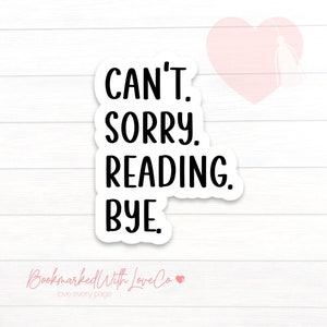 Can't Sorry Reading Bye - Wodoodporne, winylowe, małe naklejki dla miłośników książek | Ręcznie wykonane przez Bookmarked.WithLoveCo