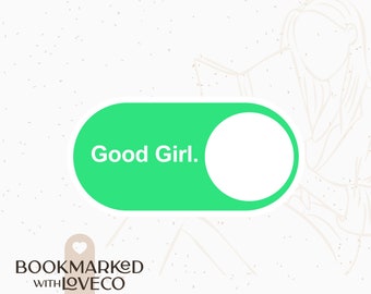 Good Girl Turn On IOS - Waterproof, Vinyl, Small Stickers for Book Lovers | Handcrafted with Love by Bookmarked.WithLoveCo