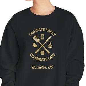 Boulder, CO Tailgate - Adult Crewneck Sweatshirt, College Football, Tailgate Early, Celebrate Late, Alumni, Campus, Sports Fan, Grilling
