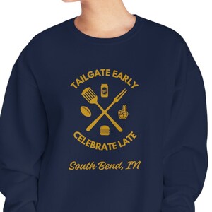 South Bend, IN Tailgate - Adult Crewneck Sweatshirt, College Football, Tailgate Early, Celebrate Late, Alumni, Campus, Sports Fan, Grilling