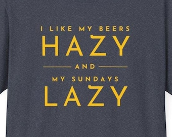 Beers Hazy, Sundays Lazy - Adult Softstyle T-Shirt, Craft Beer, Hazy IPA, New England IPA, Juicy Beer, Brewery, Family Fun, Cool Parents