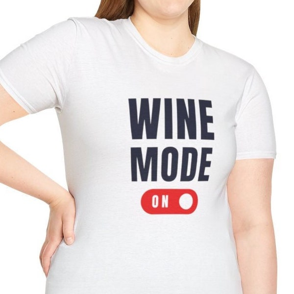 Wine Mode On - Adult Softstyle T-Shirt, Winery, Wine Tasting, Family Fun, Girls Trip, Outdoors, Explore, Adventure, Cool Parents, Sommelier