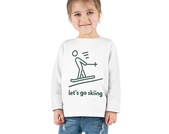 Let&#39;s Go Skiing - Toddler Long Sleeve T-shirt, Outdoors, Explore, Adventure, Kids Play, Snow, Mountains, Hills, Chair Lift, Fresh Powder