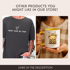 Puede incluir: Una camiseta gris oscuro con el texto "BEST DAD BY PAR" y un gr&aacute;fico de palo de golf. Una taza blanca con asa e interior amarillos presenta una abeja sonriente con una corona floral y el nombre "Sophia". El texto "OTHER PRODUCTS YOU MIGHT LIKE IN OUR STORE!" est&aacute; en la parte superior.