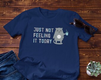 Just Not Feeling It Today Shirt, Lazy Shirt, Procrastinate Shirt, Gift for Office Staff, Lazy Cat Shirt, Not Today Tshirt, Funny Work Shirt