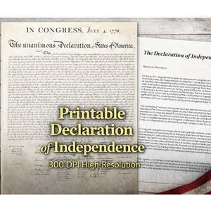 May include: A print of the Declaration of Independence with the text "Printable Declaration of Independence" and "300 DPI High-Resolution". The document is on a wooden background with a partial American flag.