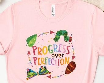 Progress Over Perfection Teacher Shirt: Very Hungry Caterpillar Butterflies